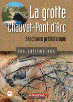 La grotte Chauvet Pont d'Arc - sanctuaire préhistorique
