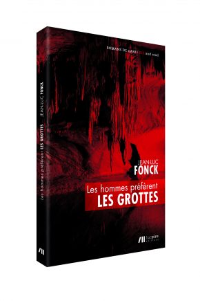 Les hommes préfèrent les grottes  (Roman délirant)