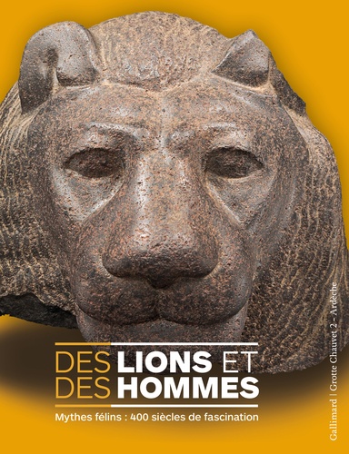Des lions et des hommes - Mythes félins : 400 siècles de fascination - 