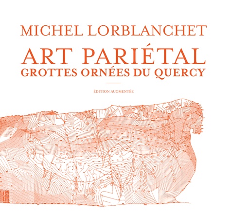 Art pariétal - Les grottes ornées du Quercy  ( Edition augmentée )