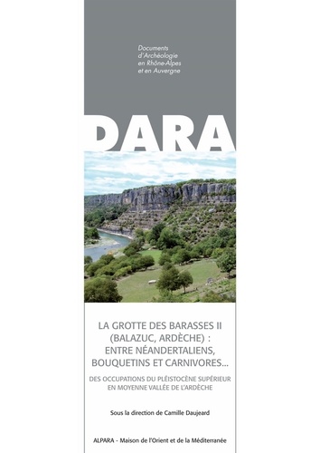La grotte des Barasses II (Balazuc, Ardèche) : entre Néandertaliens, bouquetins et carnivores... - Des occupations du Pléistocène supérieur en moyenne vallée de l'Ardèche 