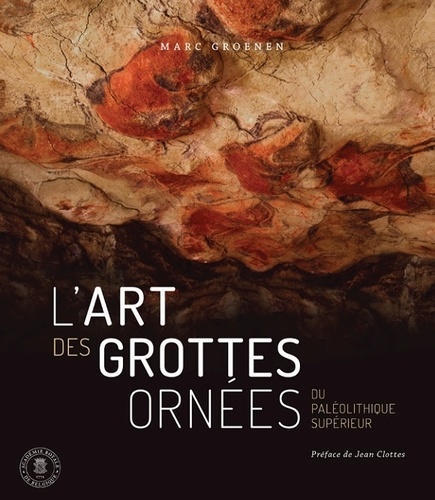 L'art des grottes ornées du Paléolithique supérieur - Voyages dans les espaces-limites