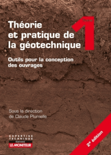 Théorie et pratique de la géotechnique - Tome 1, Outils pour la conception des ouvrages  (2è édition)