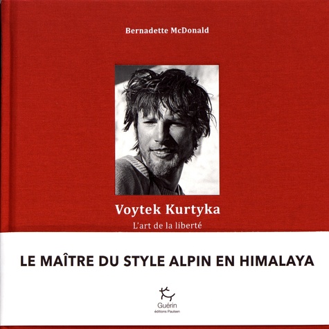 Voytek Kurtyka - L'art de la liberté
