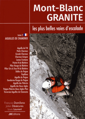 Mont-Blanc Granite, les plus belles voies d'escalade - Tome 2, Aiguilles de Chamonix 