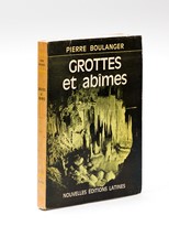 Grottes et abîmes: ou les ténèbres conquises