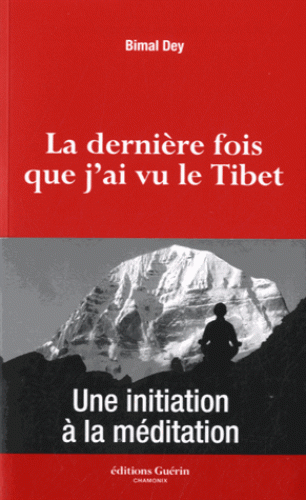 La dernière fois que j'ai vu le Tibet - Une initiation à la méditation