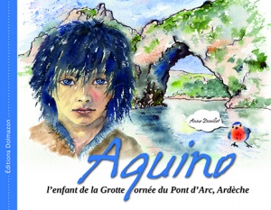 AQUINO L'enfant de la grotte ornée du Pont d'Arc- Ardèche  (à paraître)