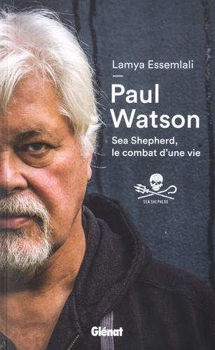Paul Watson Sea Shepherd, le combat d'une vie
