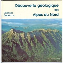Découverte géologique des Alpes du Nord