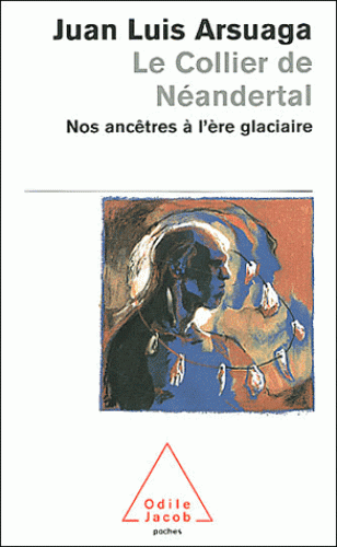 Le collier de Néandertal - Nos ancêtres à l'ère glaciaire