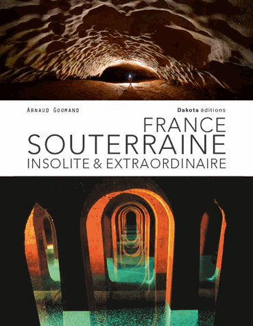 France souterraine, insolite et extraordinaire 