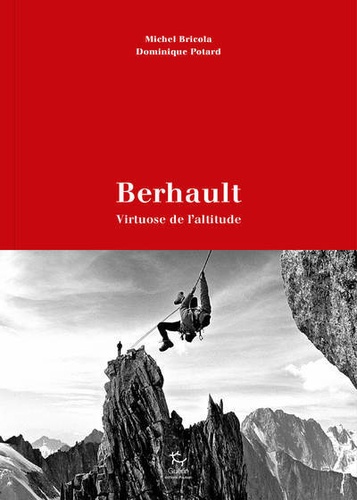 Patrick Berhault - virtuose de l'altitude