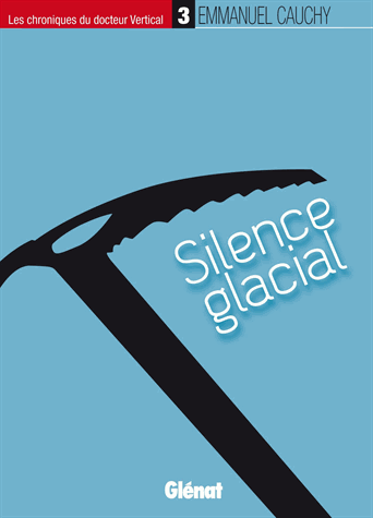  Les chroniques du docteur Vertical - Tome 3 - Silence glacial