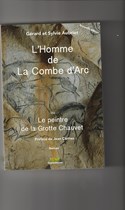 L'homme de la Combe d'Arc, ou le peintre de la grotte Chauvet  (Nouvelle édition)