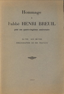 Hommage à l'abbé Henri Breuil: ses amis, ses disciples,pour son 80è anniversaie; sa vie, son oeuvre; bibliographie de ses travaux