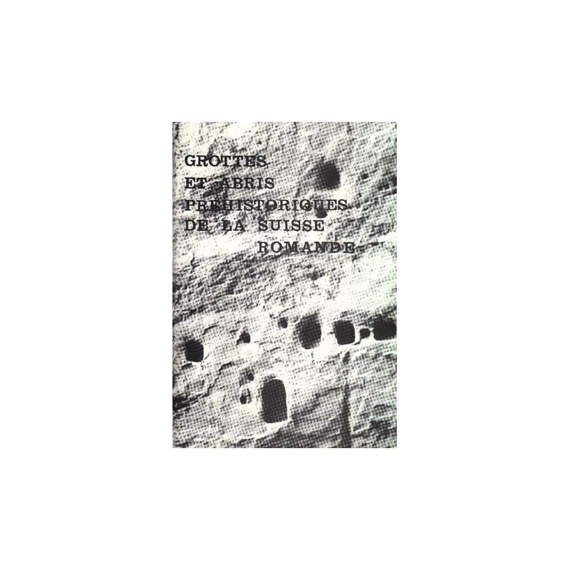 Grottes et abris préhistoriques de la suisse romande