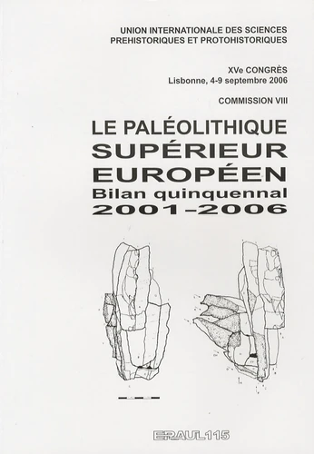Le paléolithique supérieur européen - Bilan quinquennal 1996-2001- ERAUL n° 115